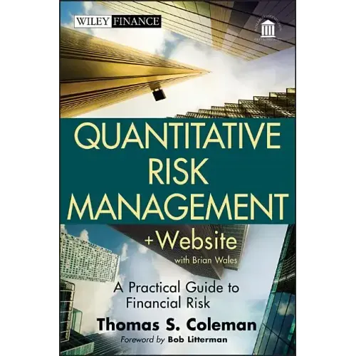Quantitative Risk Management, + Website: A Practical Guide to Financial Risk