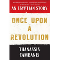 Once Upon a Revolution: An Egyptian Story