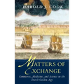 Matters of Exchange: Commerce, Medicine, and Science in the Dutch Golden Age