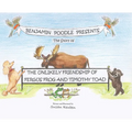 Benjamin Poodle Presents The Story of The Unlikely Friendship of Fergus Frog and Timothy Toad