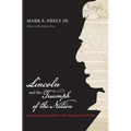 Lincoln and the Triumph of the Nation: Constitutional Conflict in the American Civil War