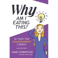 Why Am I Eating This: Is this the nourishment I need?