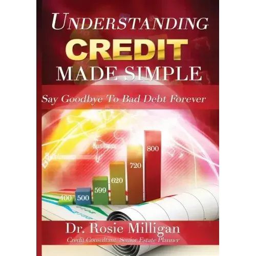 Understanding Credit Made Simple: Say Goodbye to Debt Forever