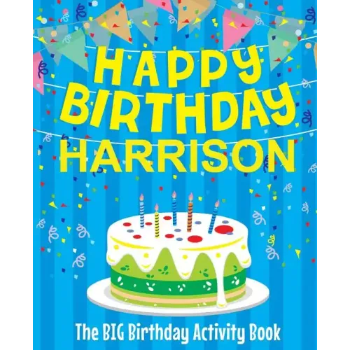 Happy Birthday Harrison - The Big Birthday Activity Book: (Personalized Children's Activity Book)