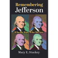 Remembering Jefferson: Who He Was, Who We Are