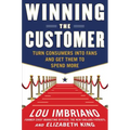 Winning the Customer: Turn Consumers Into Fans and Get Them to Spend More