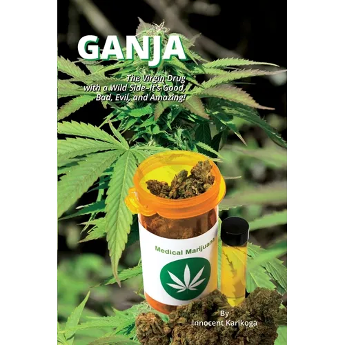 Ganja - The Virgin Drug With A Wild Side