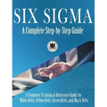 Six Sigma: A Complete Step-by-Step Guide: A Complete Training & Reference Guide for White Belts, Yellow Belts, Green Belts, and Black Belts