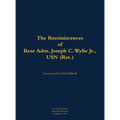 The Reminiscences of Rear Adm. Joseph C. Wylie Jr., USN (Ret.): 1911-1993