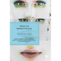 Drag as Marketplace: Contemporary Cultures, Identities and Business