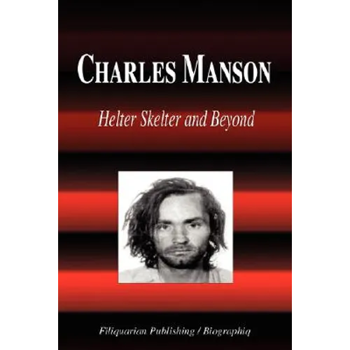 Charles Manson - Helter Skelter and Beyond (Biography)