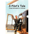 A Pilot's Tale - Flying Helicopters In Vietnam