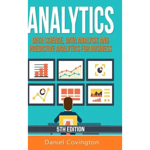 Analytics: Data Science, Data Analysis and Predictive Analytics for Business