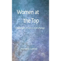 Women at the Top: Challenges, Choices and Change