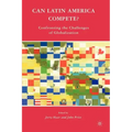 Can Latin America Compete?: Confronting the Challenges of Globalization