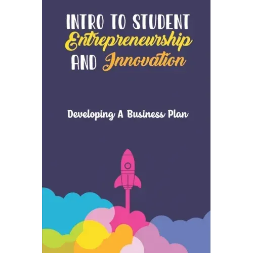 Intro To Student Entrepreneurship And Innovation: Developing A Business Plan