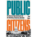 Public Citizens: The Attack on Big Government and the Remaking of American Liberalism