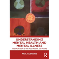 Understanding Mental Health and Mental Illness: An Exploration of the Past, Present, and Future
