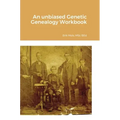 An unbiased Genetic Genealogy Workbook