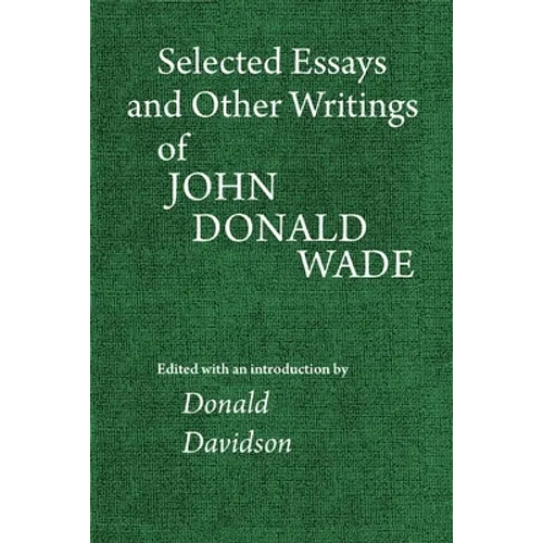 Selected Essays and Other Writings of John Donald Wade