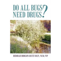 Do All Bugs Need Drugs?: Conventional and Herbal Treatments of Common Ailments