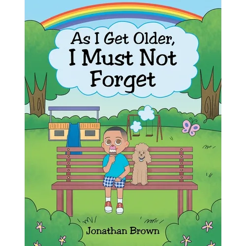 As I Get Older, I Must Not Forget
