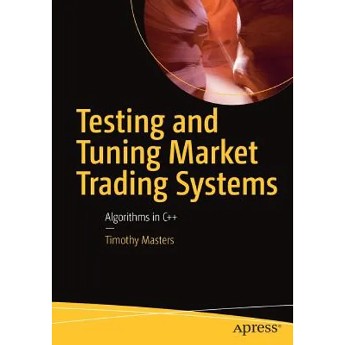 Testing and Tuning Market Trading Systems: Algorithms in C++