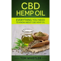 CBD Hemp Oil: Everything You Need to Know About CBD Hemp Oil - The Complete Beginner's Guide