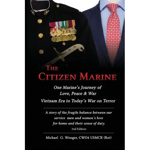 The Citizen Marine: One Marine's Journey of Love, Peace, and War