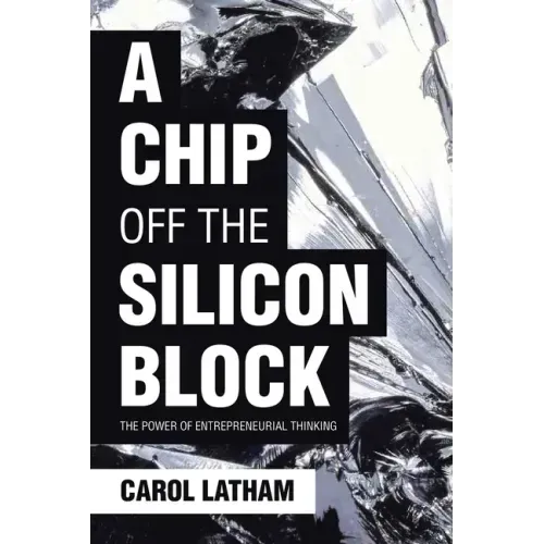 A Chip Off the Silicon Block: The Power of Entrepreneurial Thinking