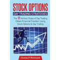 Stock Options - Day Trading Strategies: The 12 Intrinsic Rules of Day Trading - Obtain Financial Freedom Using Stock Options and Day Trading