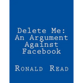 Delete Me: An Argument Against Facebook