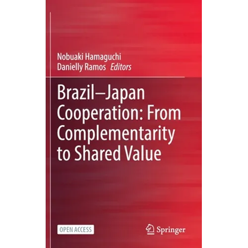 Brazil--Japan Cooperation: From Complementarity to Shared Value