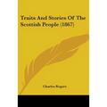 Traits And Stories Of The Scottish People (1867)