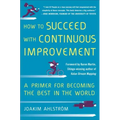 How to Succeed with Continuous Improvement: A Primer for Becoming the Best in the World