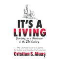 It's a Living: Surviving as a Freelancer in the 21st Century, The Ultimate Guide to Success for Artists and Creative Professionals
