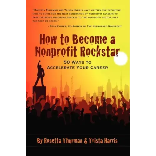 How to Become a Nonprofit Rockstar: 50 Ways to Accelerate Your Career