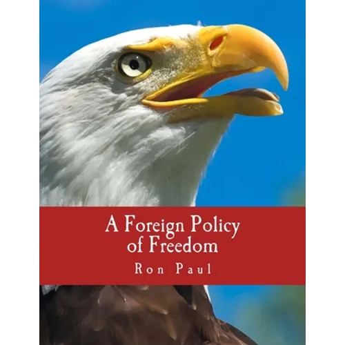 A Foreign Policy of Freedom (Large Print Edition): "Peace, Commerce, and Honest Friendship"