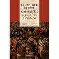 Commerce Before Capitalism in Europe, 1300-1600