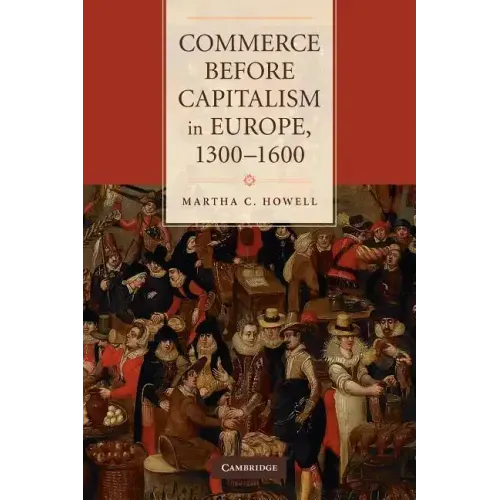 Commerce Before Capitalism in Europe, 1300-1600