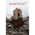 Bugsplat: The Politics of Collateral Damage in Western Armed Conflicts