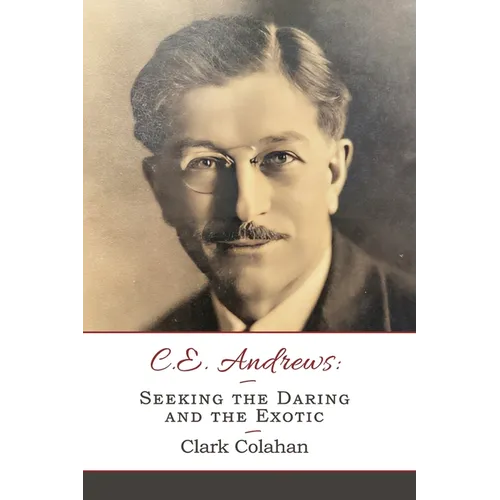 C. E. Andrews: Seeking the Daring and the Exotic