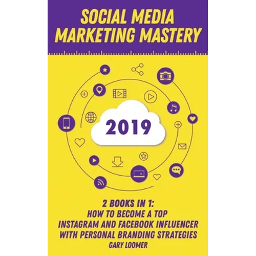 Social Media Marketing Mastery 2020: 2 Books in 1 - How to Become a Top Instagram and Facebook Influencer with Personal Branding Strategies