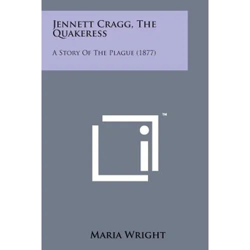 Jennett Cragg, the Quakeress: A Story of the Plague (1877)