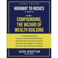 Compounding, the Wizard of Wealth Building: A Complete Guide to Compounding and Wealth Building