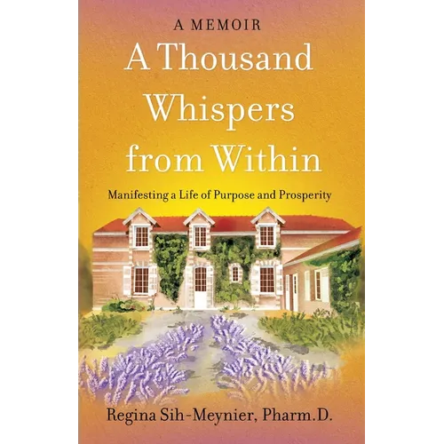 A Thousand Whispers from Within: Manifesting a Life of Purpose and Prosperity
