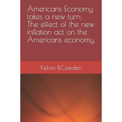 Americans Economy takes a new turn; The effect of the new inflation act on the Americans economy.