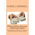 Fifty Nifty Money Making Ideas: 50 Simple Ways to Earn Some Extra Cash Now