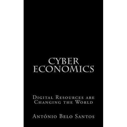 Cyber Economics: Digital Resources are Changing the World