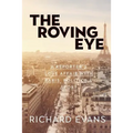 The Roving Eye: A Reporter's Love Affair with Paris, Politics & Sport